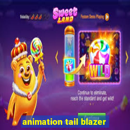 animation tail blazer